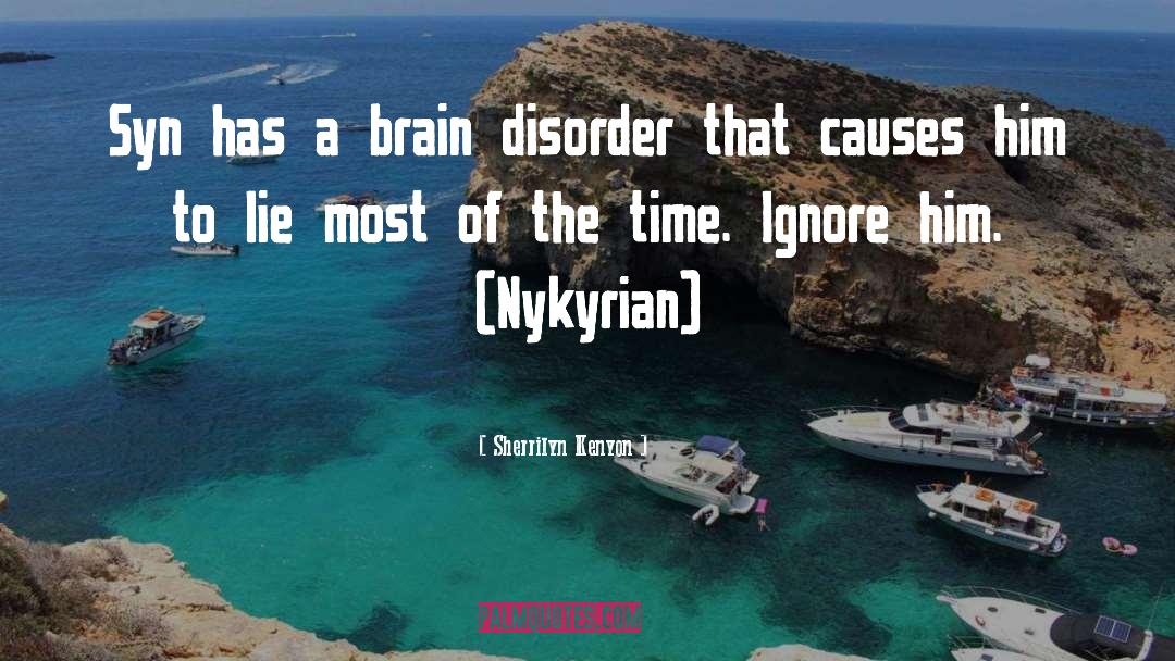 Sherrilyn Kenyon Quotes: Syn has a brain disorder