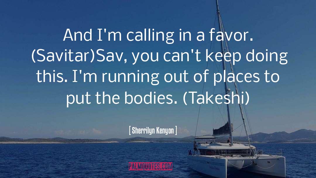 Sherrilyn Kenyon Quotes: And I'm calling in a