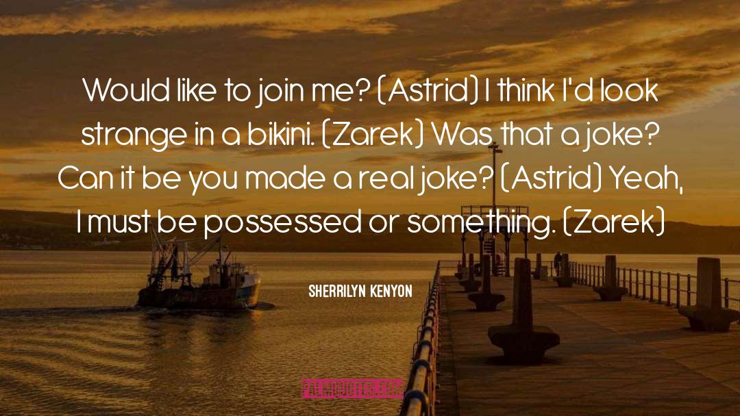 Sherrilyn Kenyon Quotes: Would like to join me?