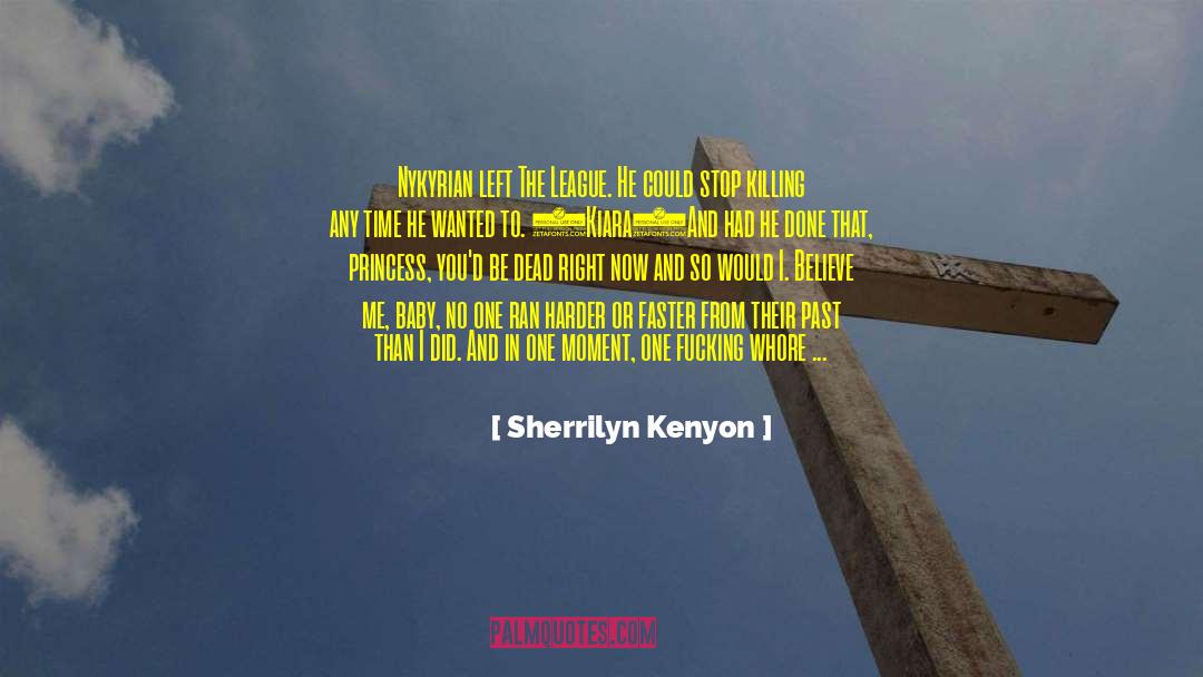 Sherrilyn Kenyon Quotes: Nykyrian left The League. He