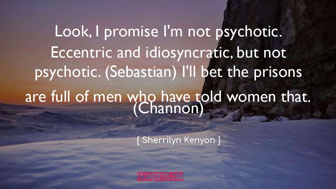Sherrilyn Kenyon Quotes: Look, I promise I'm not