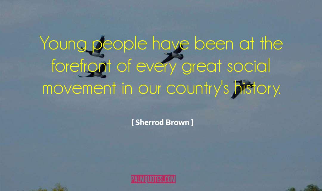 Sherrod Brown Quotes: Young people have been at