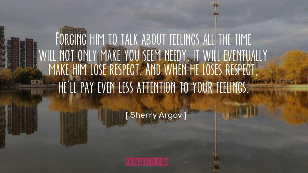 Sherry Argov Quotes: Forcing him to talk about