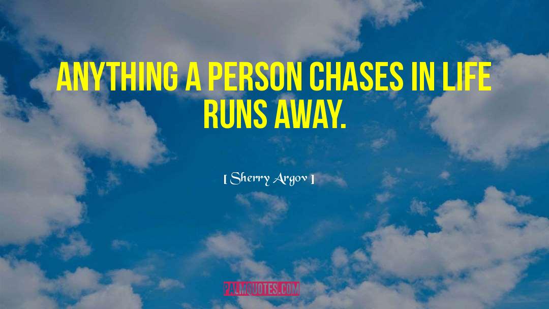 Sherry Argov Quotes: Anything a person chases in