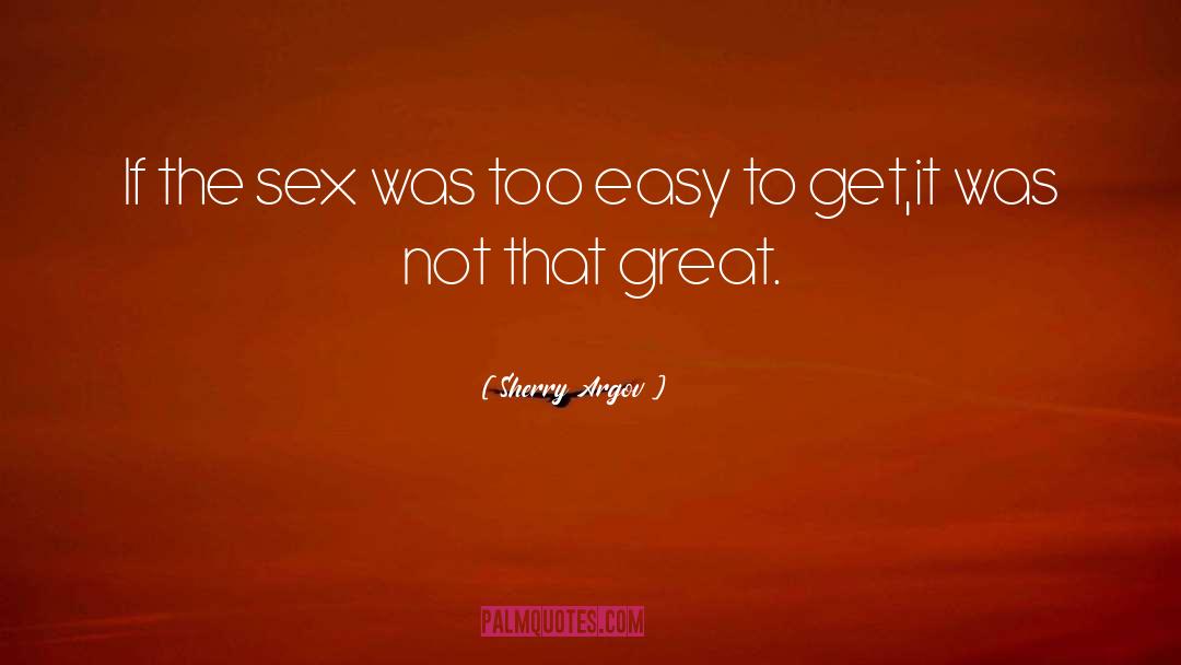 Sherry Argov Quotes: If the sex was too