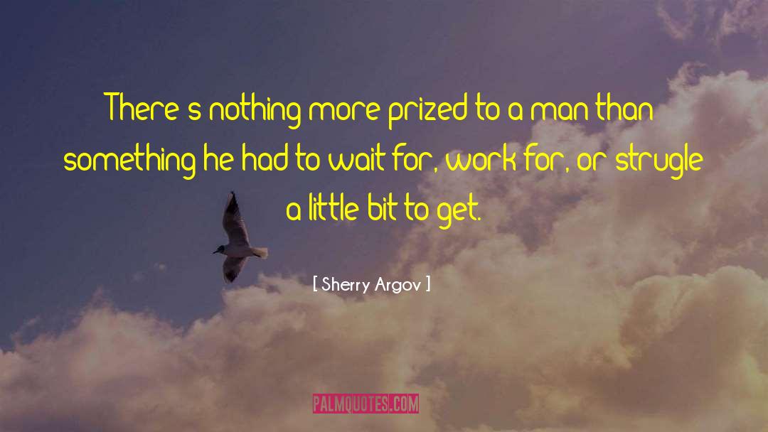 Sherry Argov Quotes: There's nothing more prized to