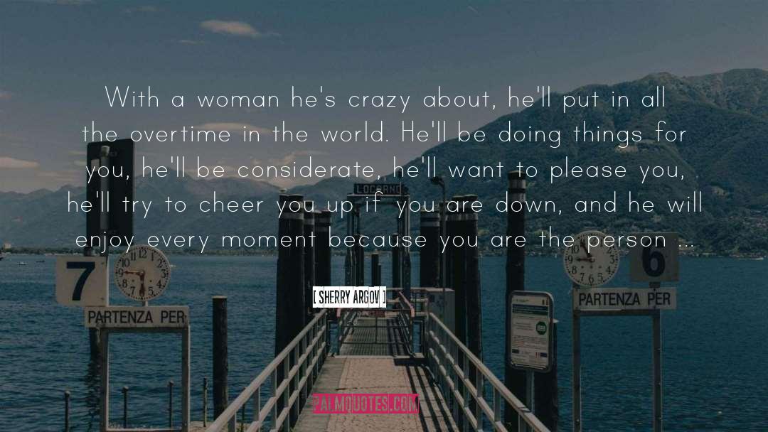 Sherry Argov Quotes: With a woman he's crazy