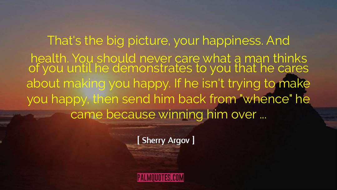 Sherry Argov Quotes: That's the big picture, your