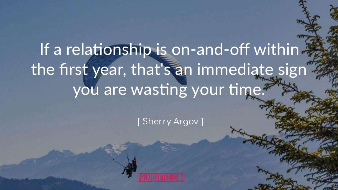 Sherry Argov Quotes: If a relationship is on-and-off