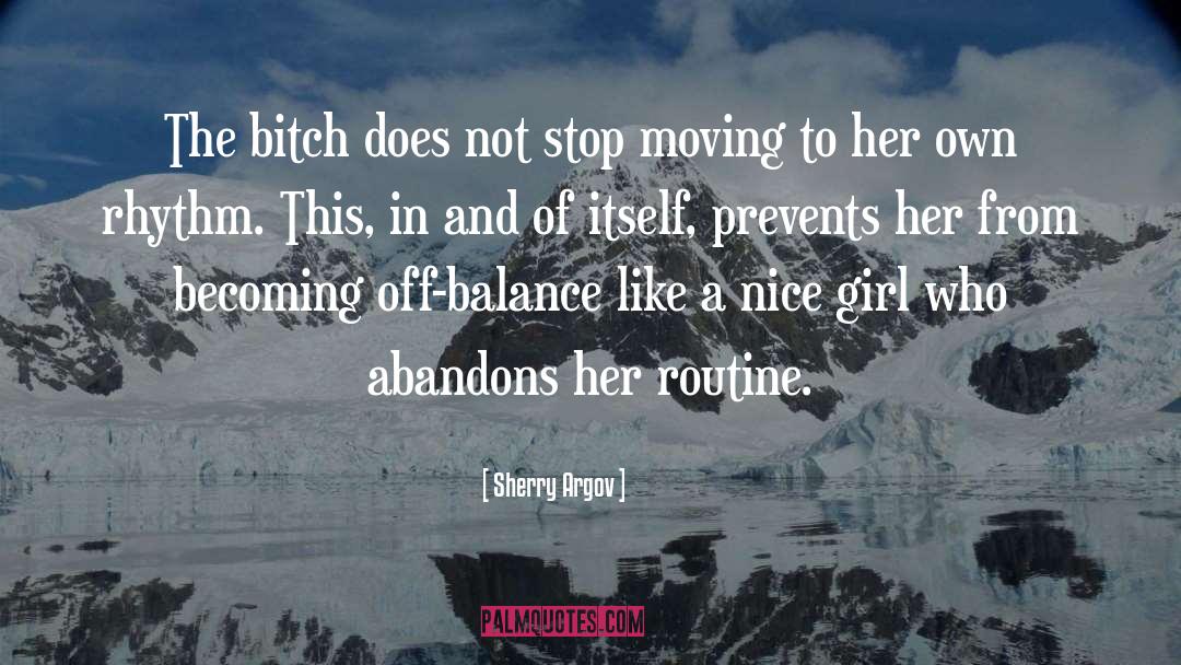 Sherry Argov Quotes: The bitch does not stop