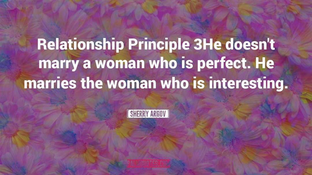 Sherry Argov Quotes: Relationship Principle 3<br>He doesn't marry