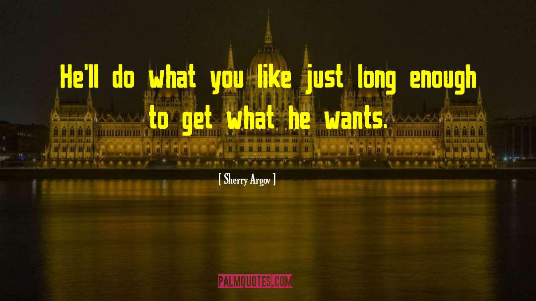 Sherry Argov Quotes: He'll do what you like