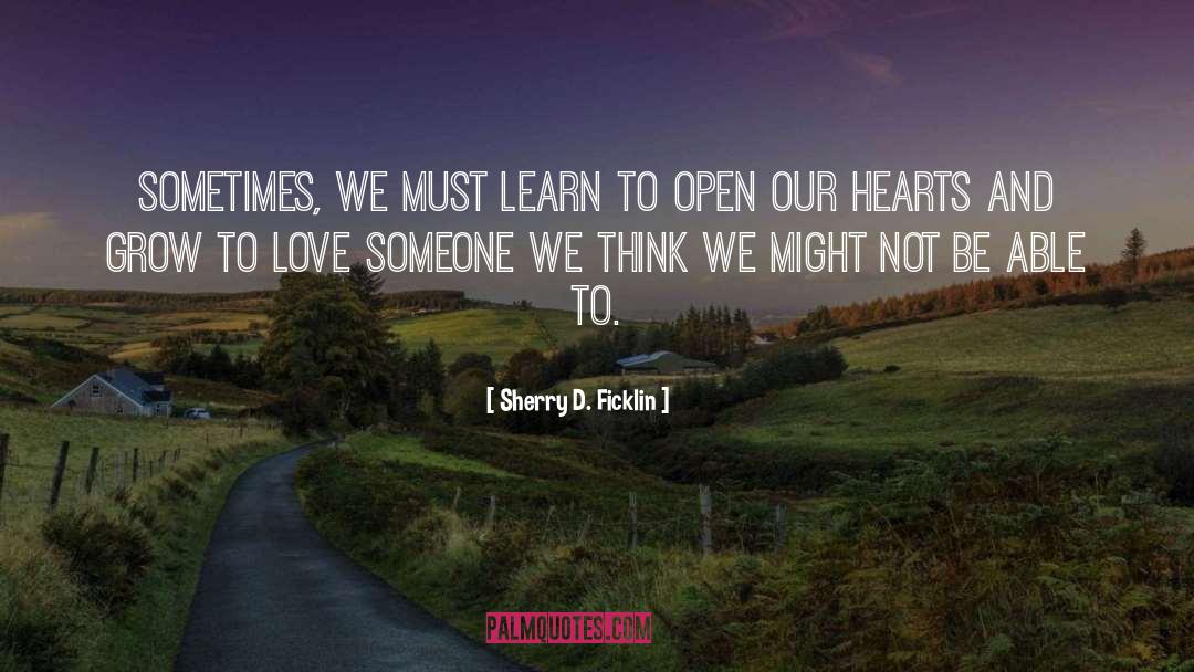 Sherry D. Ficklin Quotes: Sometimes, we must learn to