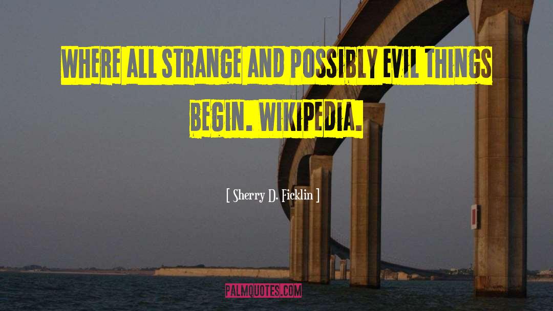 Sherry D. Ficklin Quotes: Where all strange and possibly