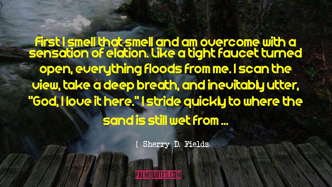 Sherry D. Fields Quotes: First I smell that smell