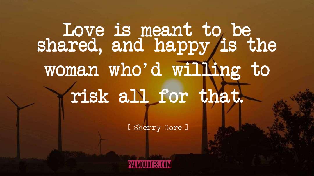 Sherry Gore Quotes: Love is meant to be