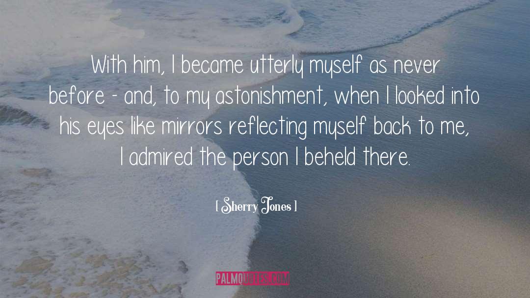 Sherry Jones Quotes: With him, I became utterly