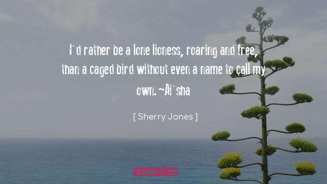 Sherry Jones Quotes: I'd rather be a lone