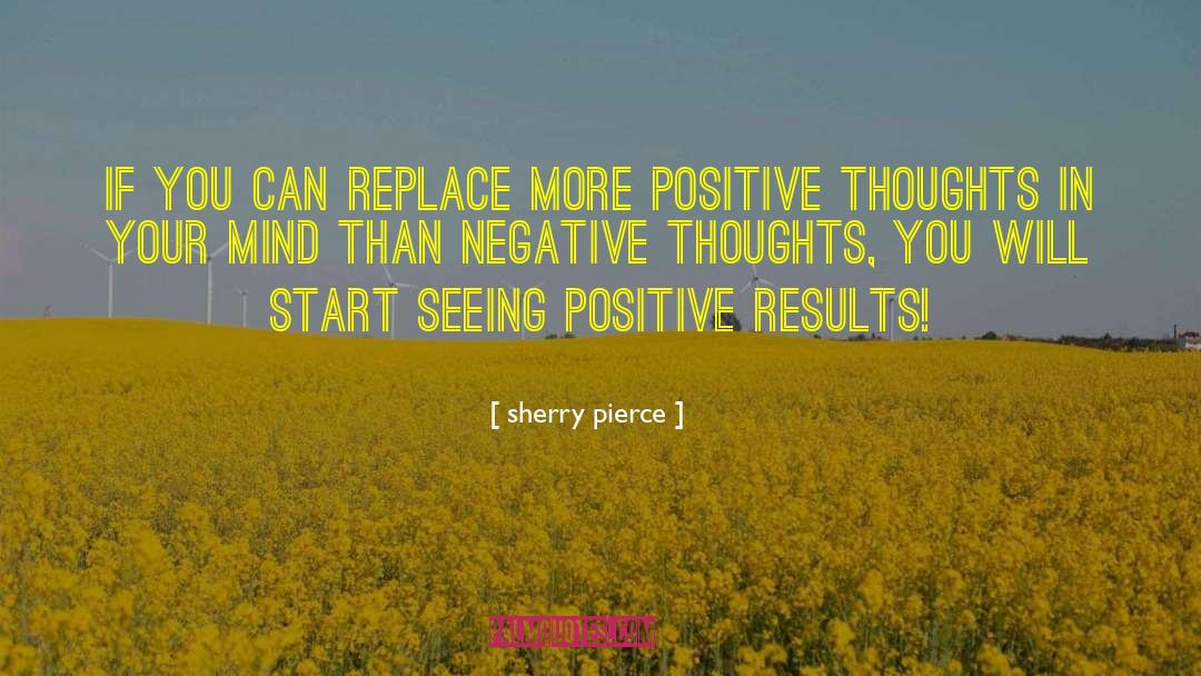 Sherry Pierce Quotes: If you can replace more