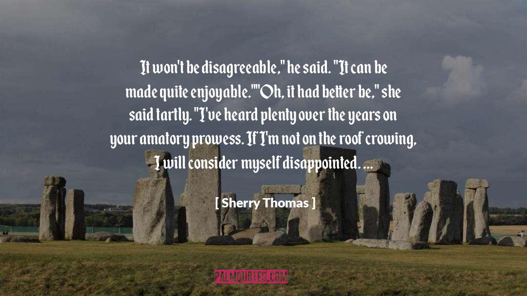 Sherry Thomas Quotes: It won't be disagreeable,