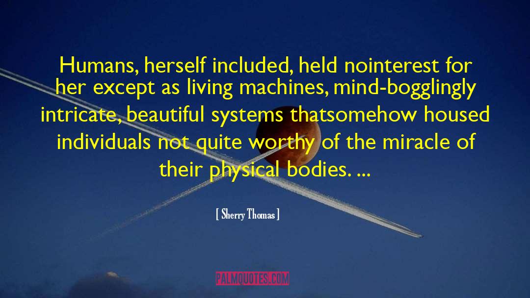 Sherry Thomas Quotes: Humans, herself included, held no<br>interest