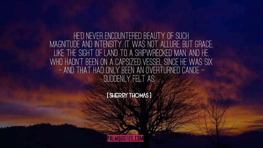 Sherry Thomas Quotes: He'd never encountered beauty of