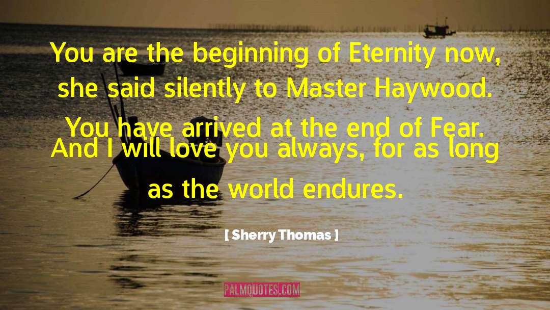 Sherry Thomas Quotes: You are the beginning of