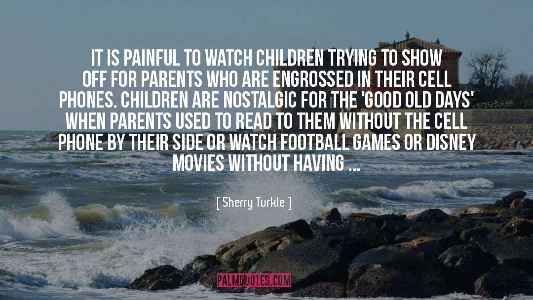 Sherry Turkle Quotes: It is painful to watch