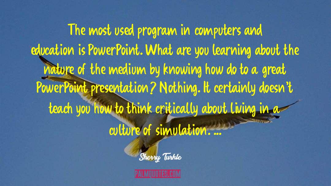 Sherry Turkle Quotes: The most used program in