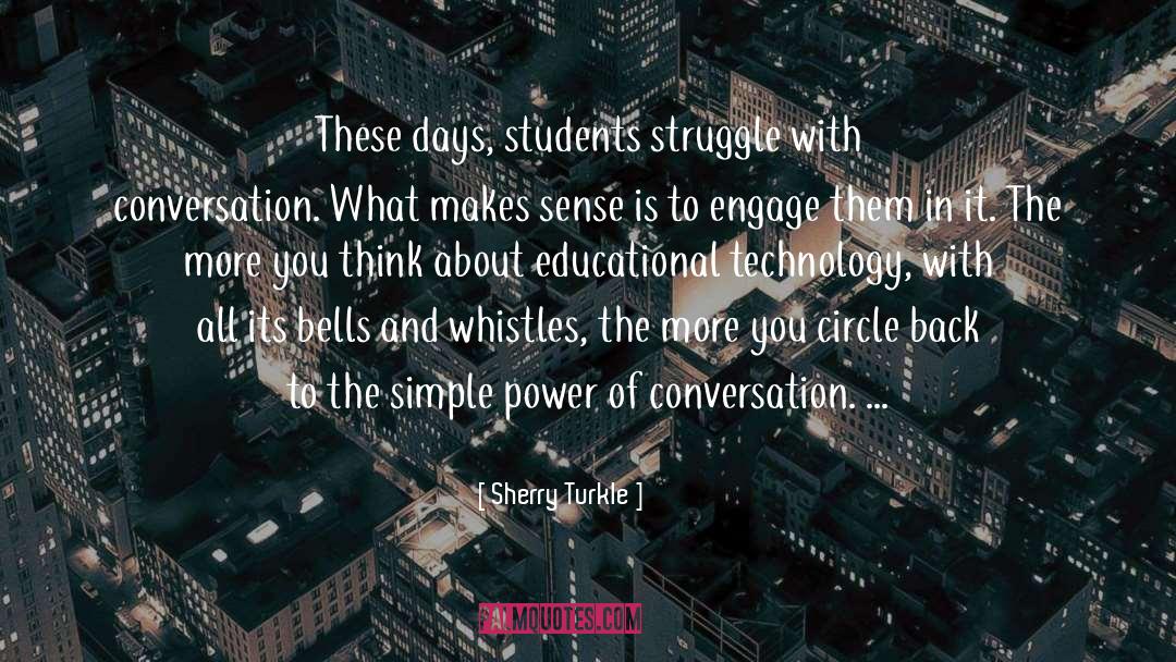 Sherry Turkle Quotes: These days, students struggle with