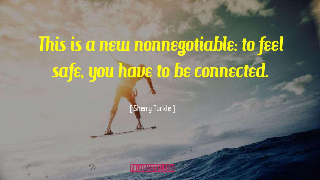 Sherry Turkle Quotes: This is a new nonnegotiable: