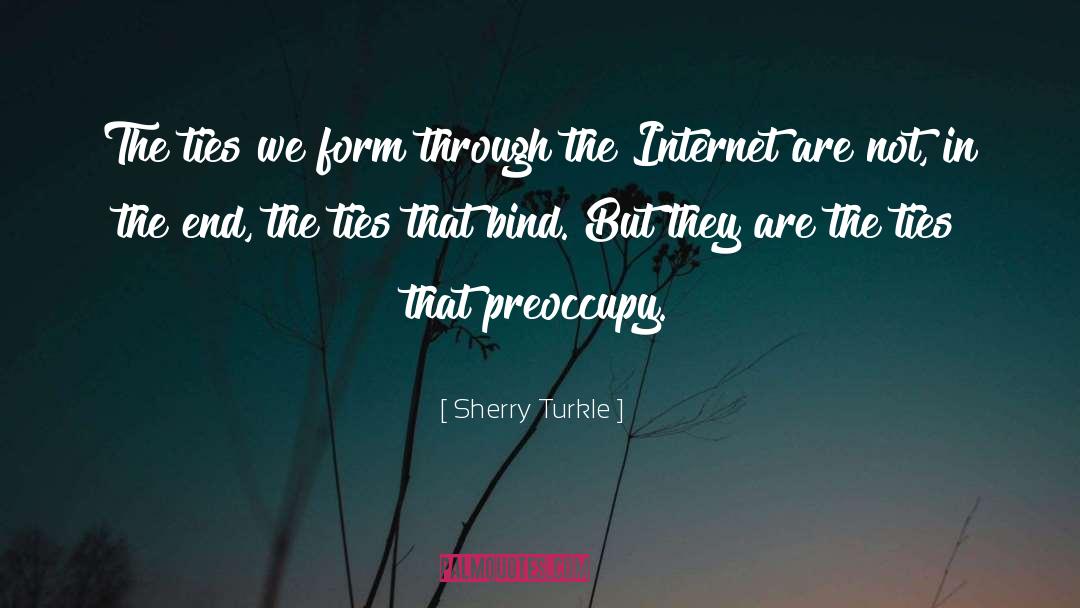 Sherry Turkle Quotes: The ties we form through