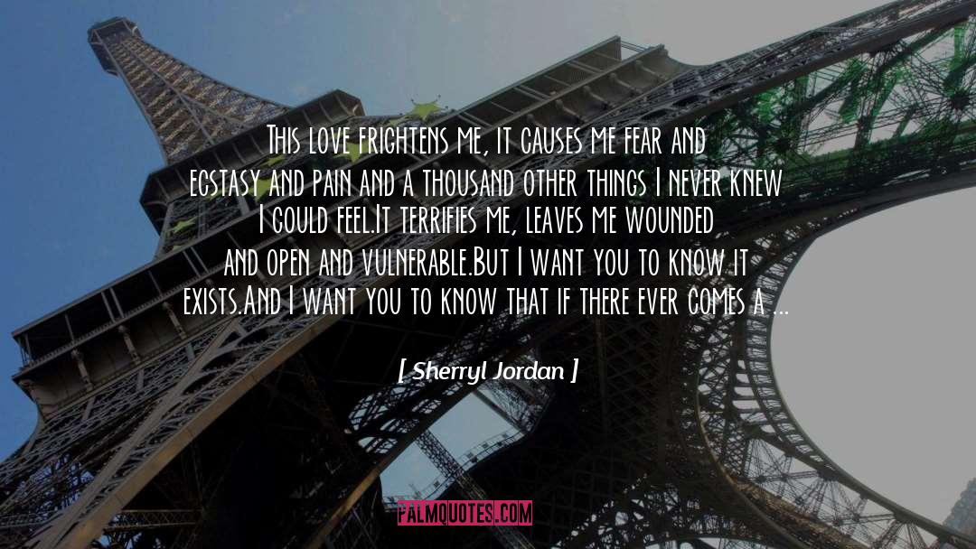 Sherryl Jordan Quotes: This love frightens me, it