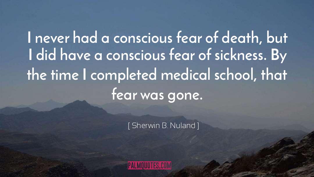 Sherwin B. Nuland Quotes: I never had a conscious