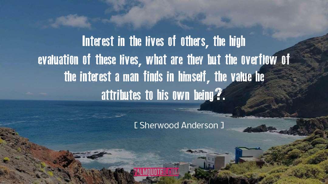 Sherwood Anderson Quotes: Interest in the lives of