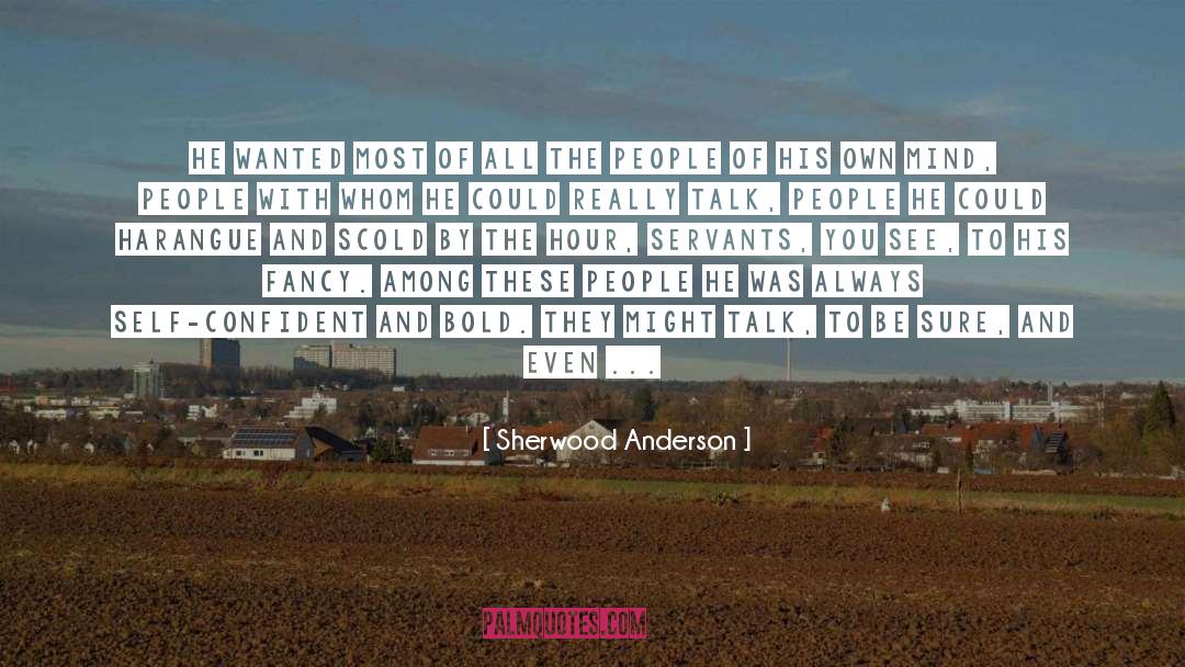 Sherwood Anderson Quotes: He wanted most of all