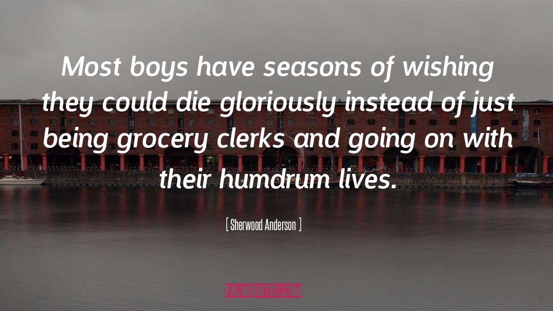 Sherwood Anderson Quotes: Most boys have seasons of