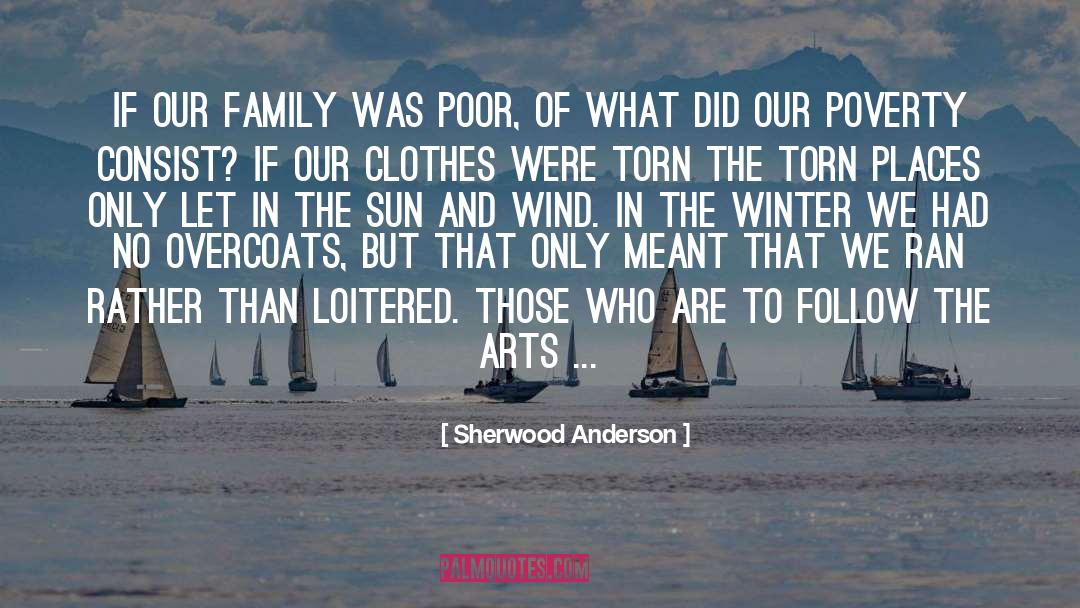 Sherwood Anderson Quotes: If our family was poor,