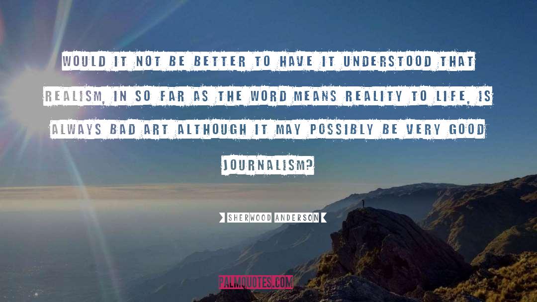 Sherwood Anderson Quotes: Would it not be better