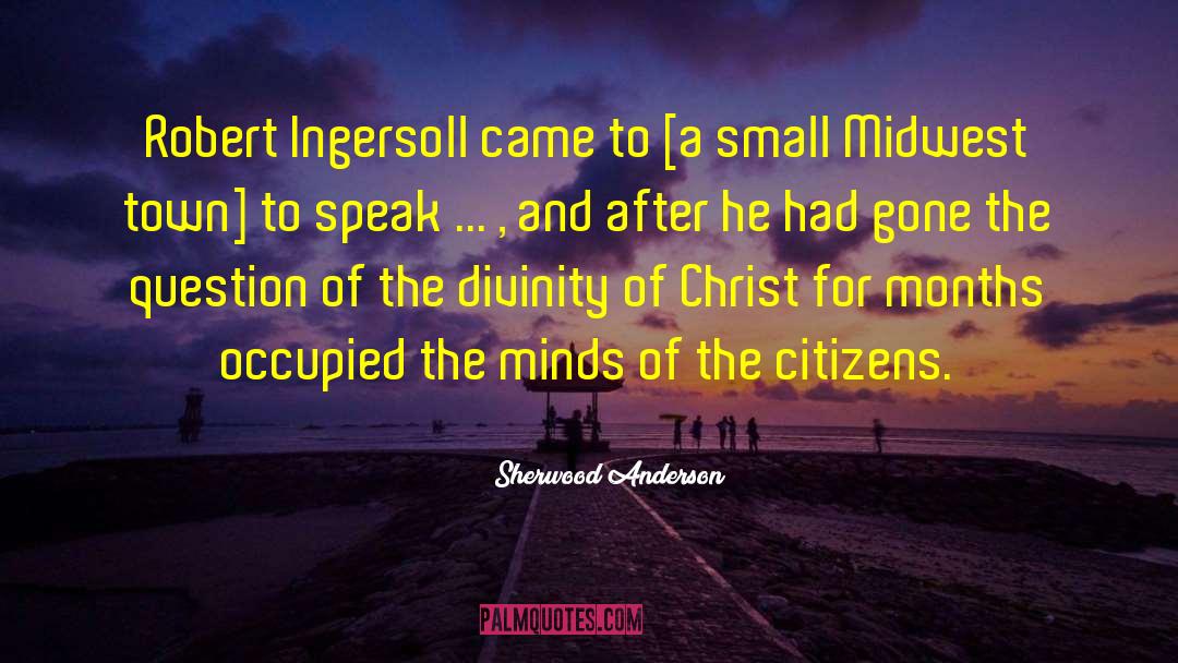 Sherwood Anderson Quotes: Robert Ingersoll came to [a