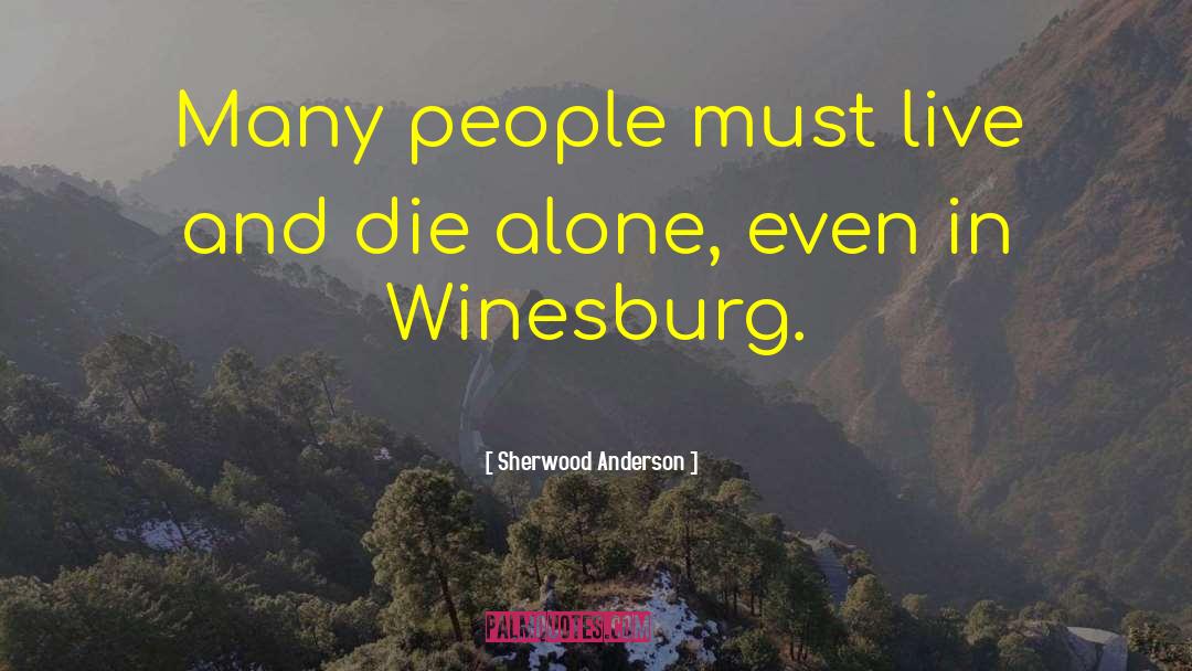 Sherwood Anderson Quotes: Many people must live and