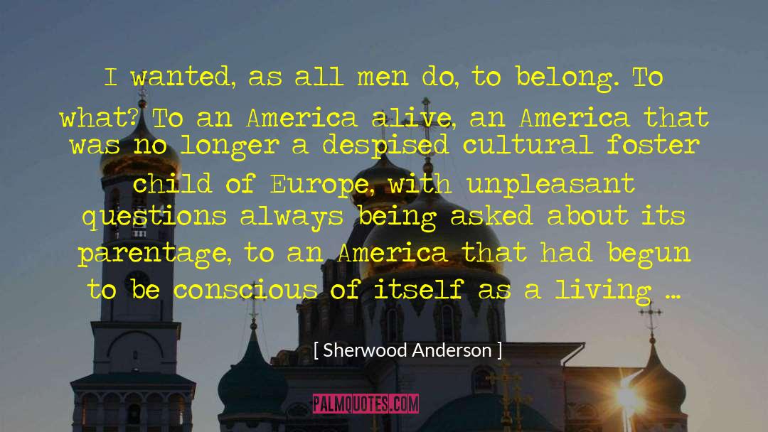 Sherwood Anderson Quotes: I wanted, as all men