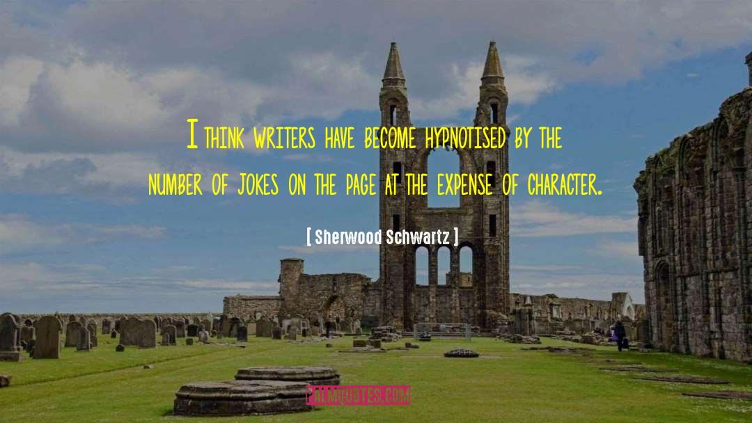 Sherwood Schwartz Quotes: I think writers have become