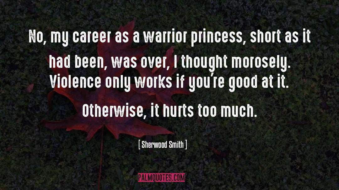 Sherwood Smith Quotes: No, my career as a