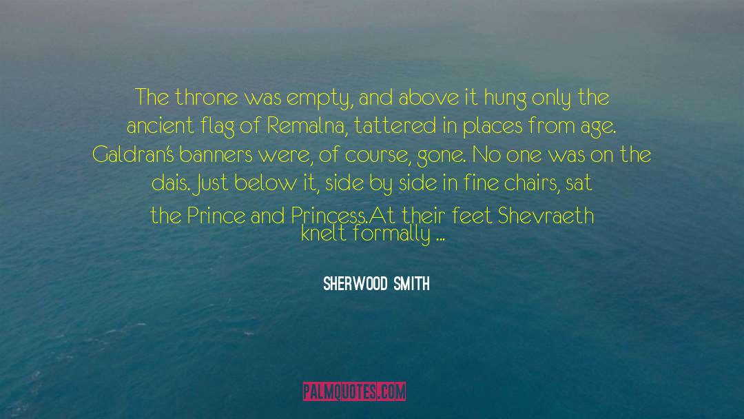 Sherwood Smith Quotes: The throne was empty, and