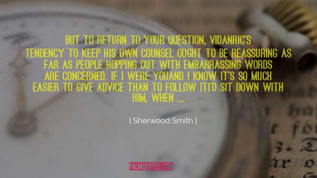 Sherwood Smith Quotes: But to return to your