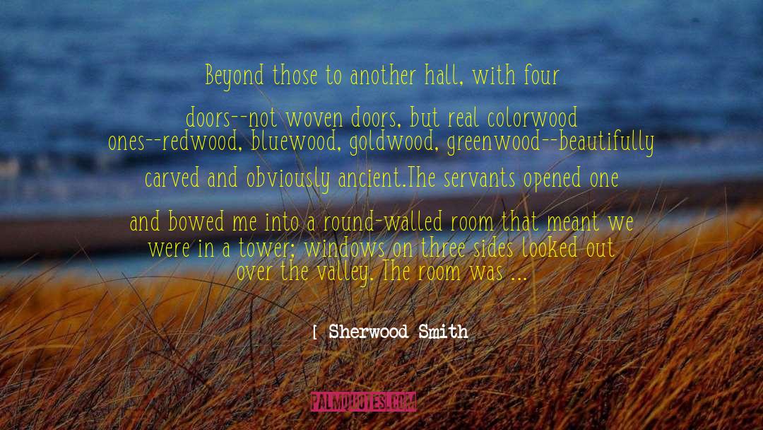 Sherwood Smith Quotes: Beyond those to another hall,