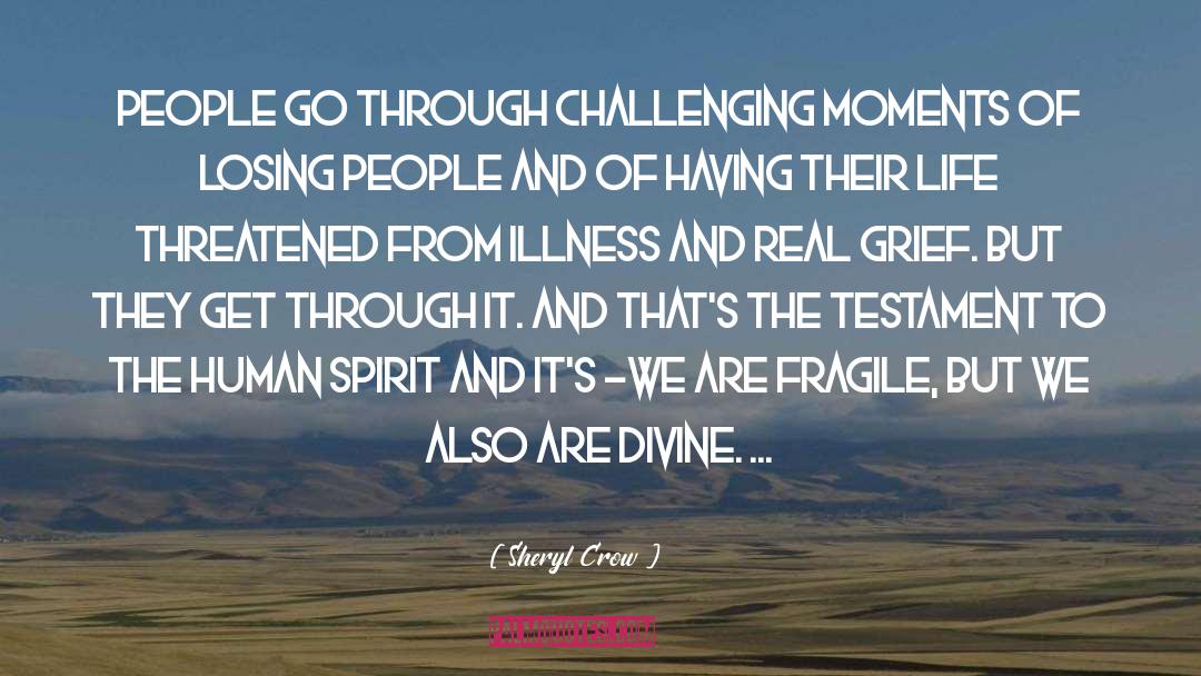 Sheryl Crow Quotes: People go through challenging moments