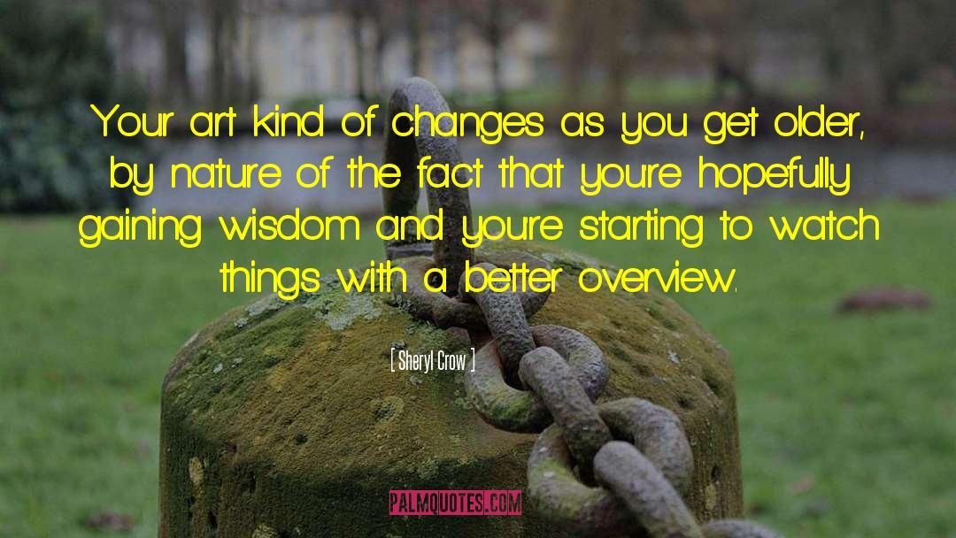 Sheryl Crow Quotes: Your art kind of changes