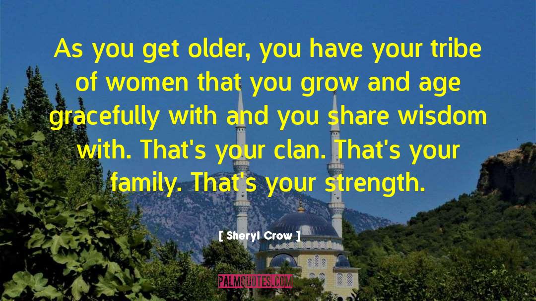 Sheryl Crow Quotes: As you get older, you